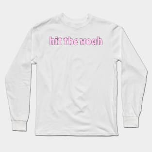 hit the woah Long Sleeve T-Shirt